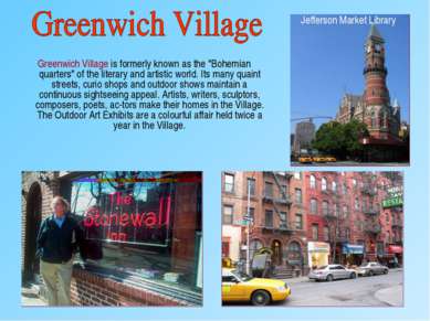 Greenwich Village is formerly known as the "Bohemian quarters" of the literar...