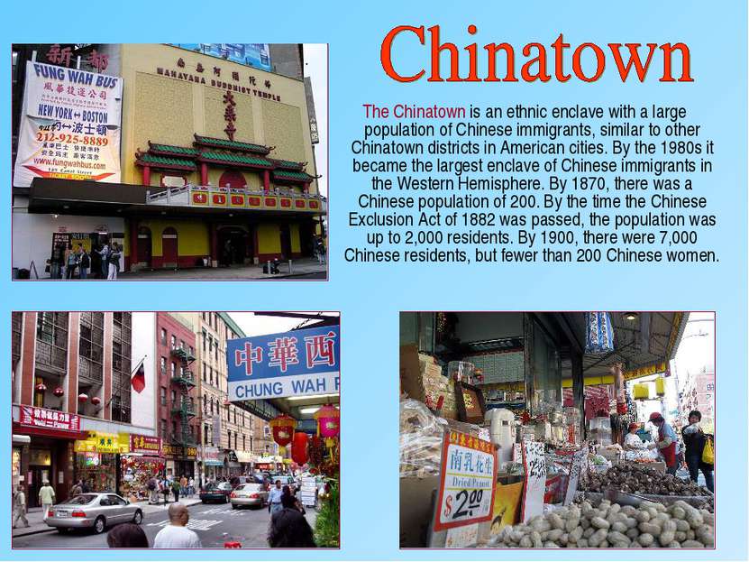 The Chinatown is an ethnic enclave with a large population of Chinese immigra...