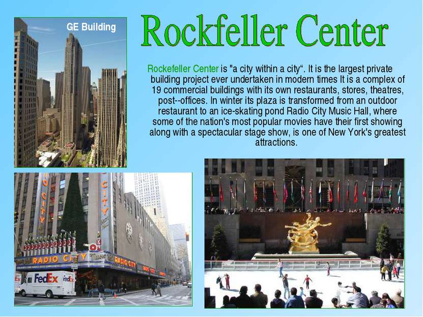 Rockefeller Center is "a city within a city“. It is the largest private build...
