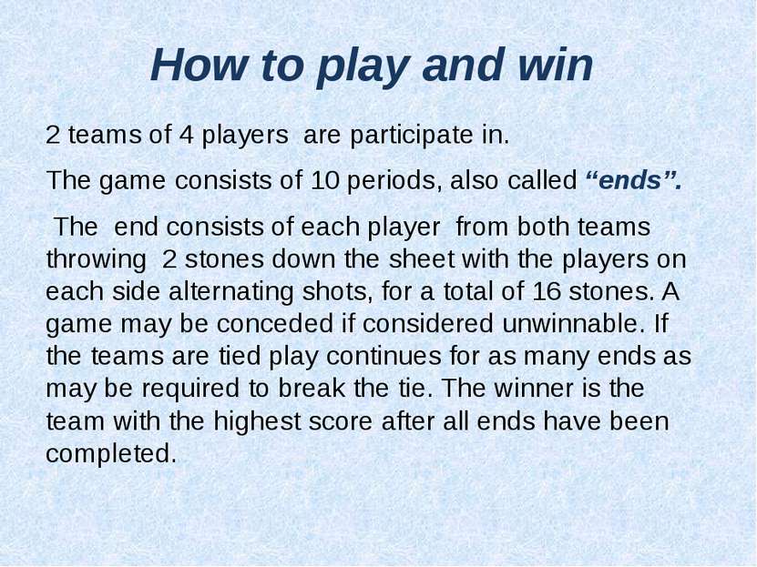 How to play and win 2 teams of 4 players are participate in. The game consist...