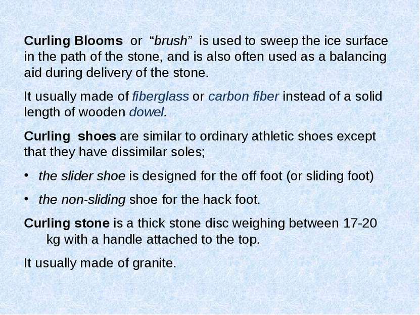 Curling Blooms or “brush” is used to sweep the ice surface in the path of the...