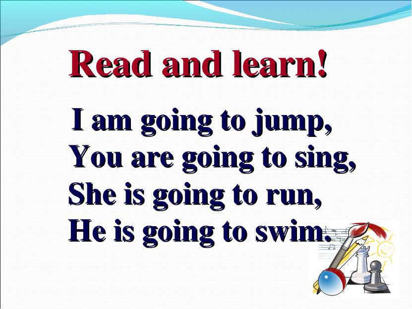 Read and learn! I am going to jump, You are going to sing, She is going to ru...