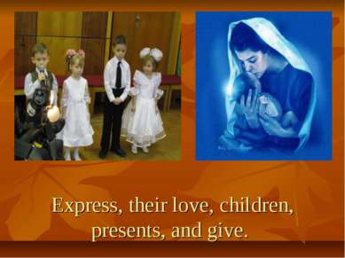 Express, their love, children, presents, and give.