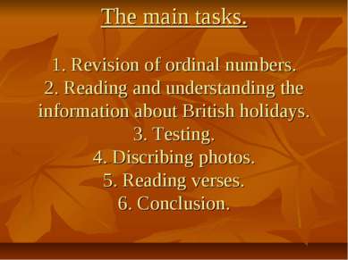 The main tasks. 1. Revision of ordinal numbers. 2. Reading and understanding ...