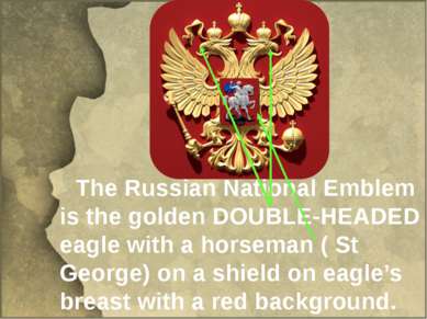 The Russian National Emblem is the golden DOUBLE-HEADED eagle with a horseman...