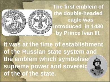 It was at the time of establishment of the Russian state system and the emble...