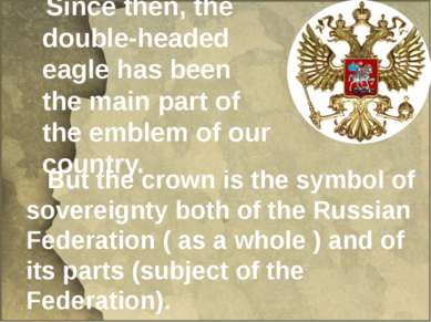 Since then, the double-headed eagle has been the main part of the emblem of o...