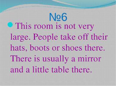 №6 This room is not very large. People take off their hats, boots or shoes th...