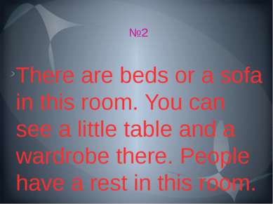 №2 There are beds or a sofa in this room. You can see a little table and a wa...