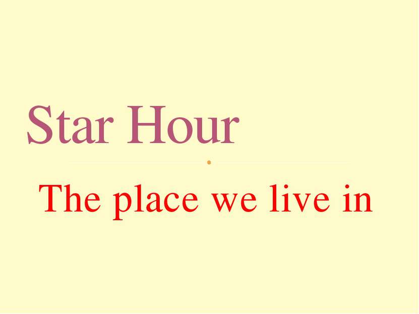 The place we live in Star Hour