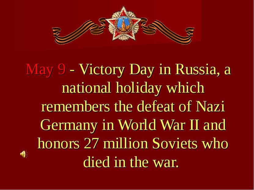 May 9 - Victory Day in Russia, a national holiday which remembers the defeat ...