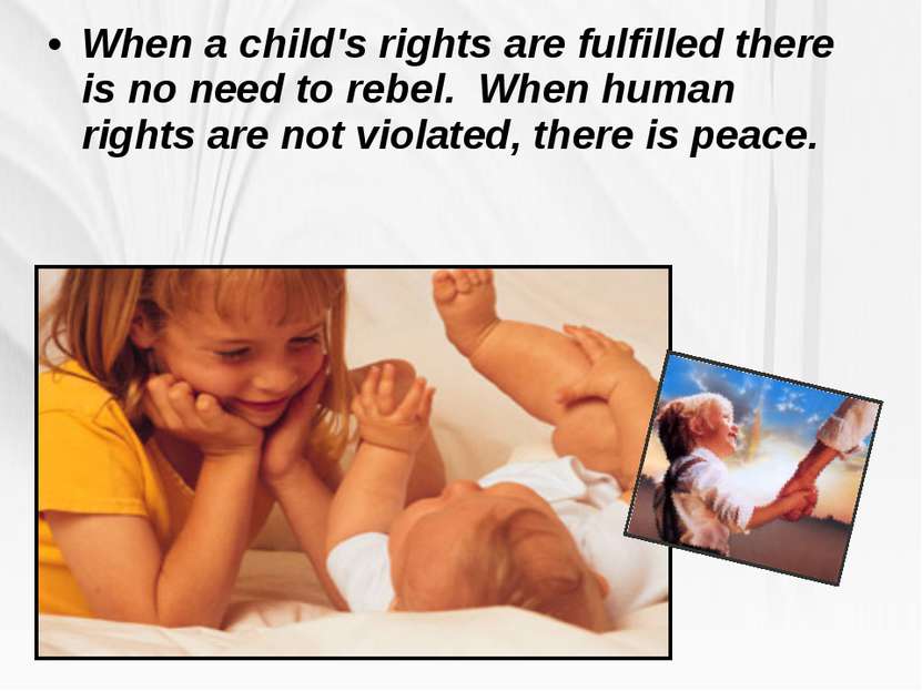 When a child's rights are fulfilled there is no need to rebel. When human rig...