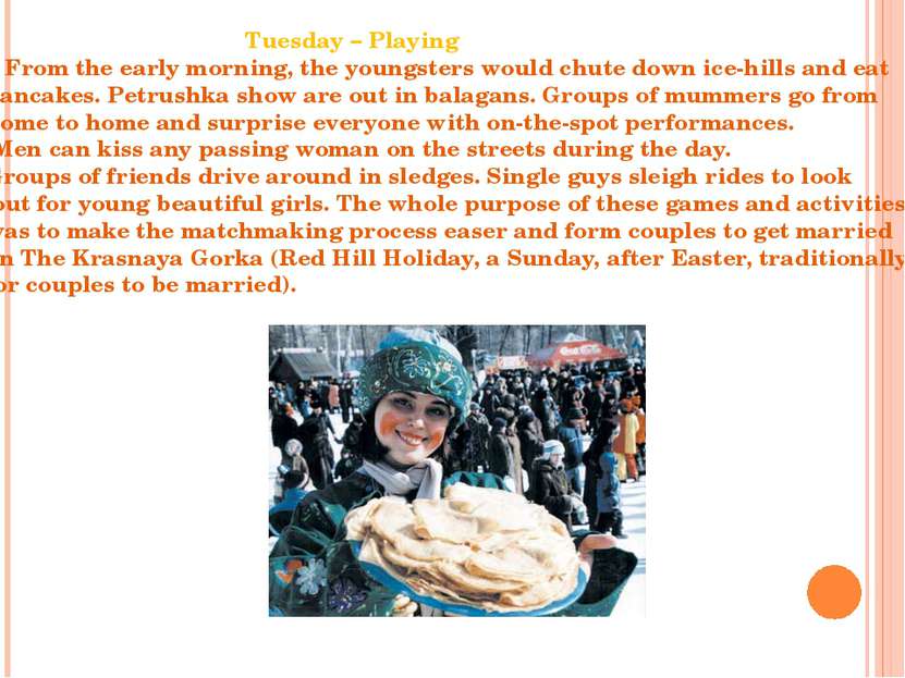 Tuesday – Playing From the early morning, the youngsters would chute down ice...