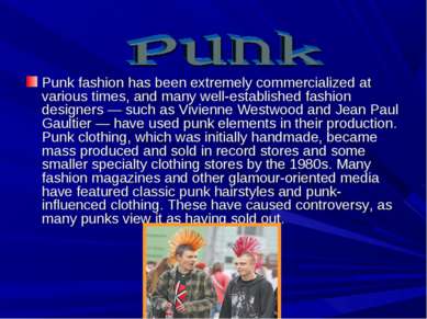 Punk fashion has been extremely commercialized at various times, and many wel...
