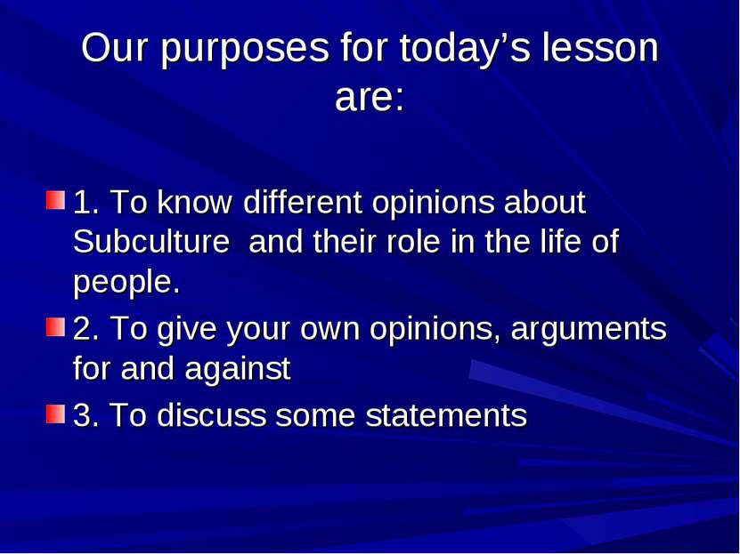 Оur purposes for today’s lesson are: 1. To know different opinions about Subc...