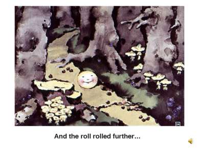 And the roll rolled further…