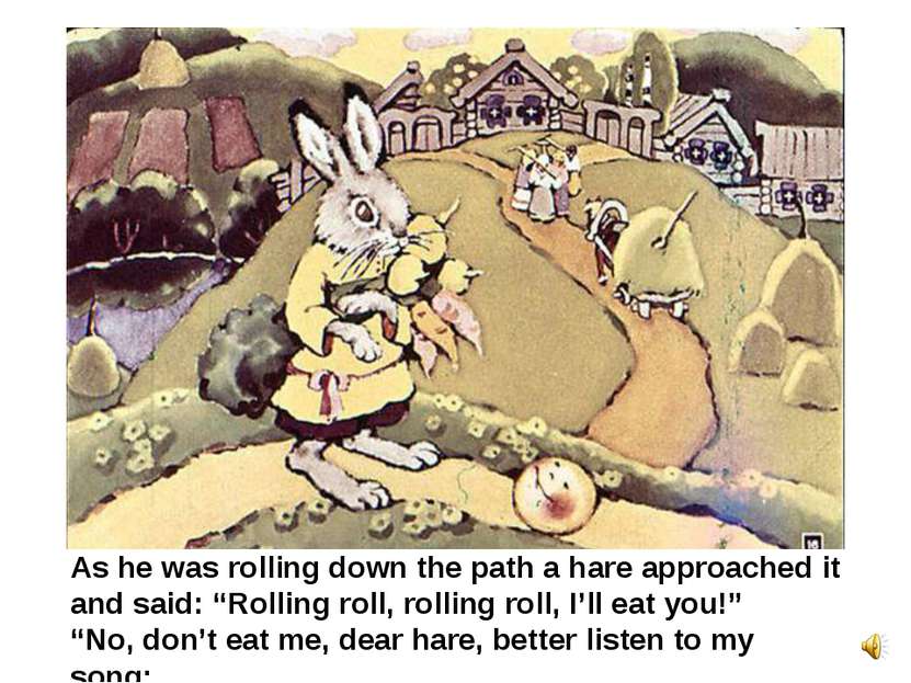 Roll and say.