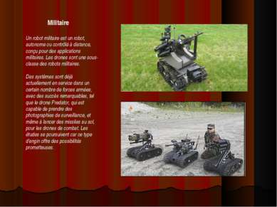 Militaire Un robot militaire est un robot, autonome ou contrôlé à distance, c...