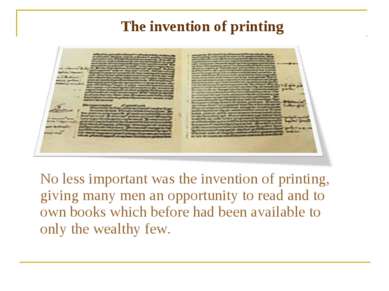 No less important was the invention of printing, giving many men an opportuni...