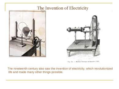 The Invention of Electricity The nineteenth century also saw the invention of...