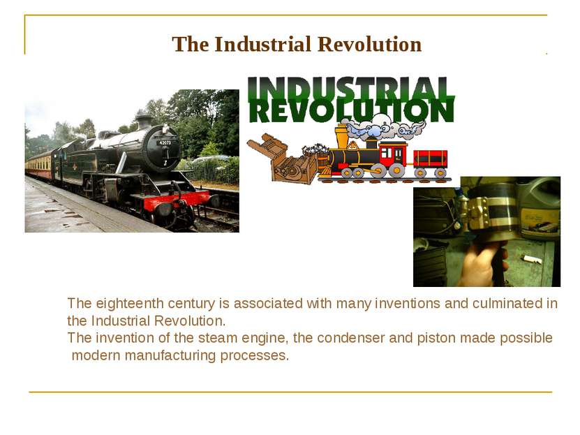 The Industrial Revolution The eighteenth century is associated with many inve...