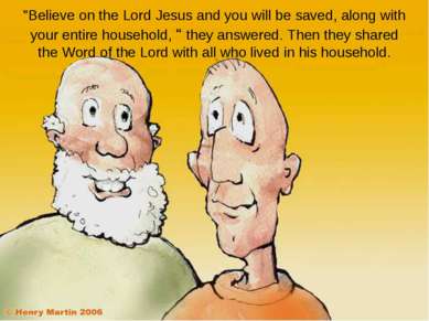 "Believe on the Lord Jesus and you will be saved, along with your entire hous...