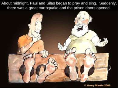 About midnight, Paul and Silas began to pray and sing. Suddenly, there was a ...