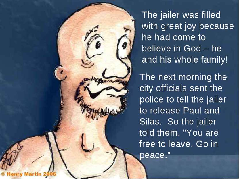 The jailer was filled with great joy because he had come to believe in God – ...