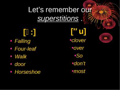 Let’s remember our superstitions . [ͻ:] Falling Four-leaf Walk door Horseshoe...
