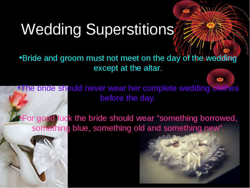 Wedding Superstitions Bride and groom must not meet on the day of the wedding...