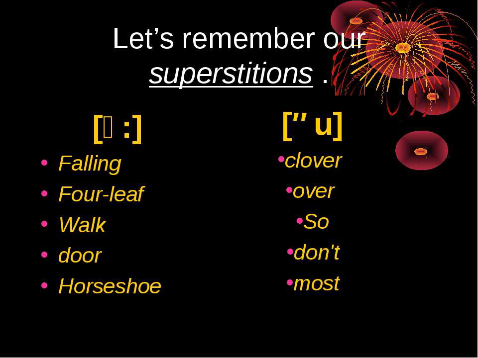 Kinds of superstitions. Roman Superstitions. Make a list of your Family Superstitions for good luck and Bad luck.