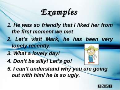 Examples 1. He was so friendly that I liked her from the first moment we met ...