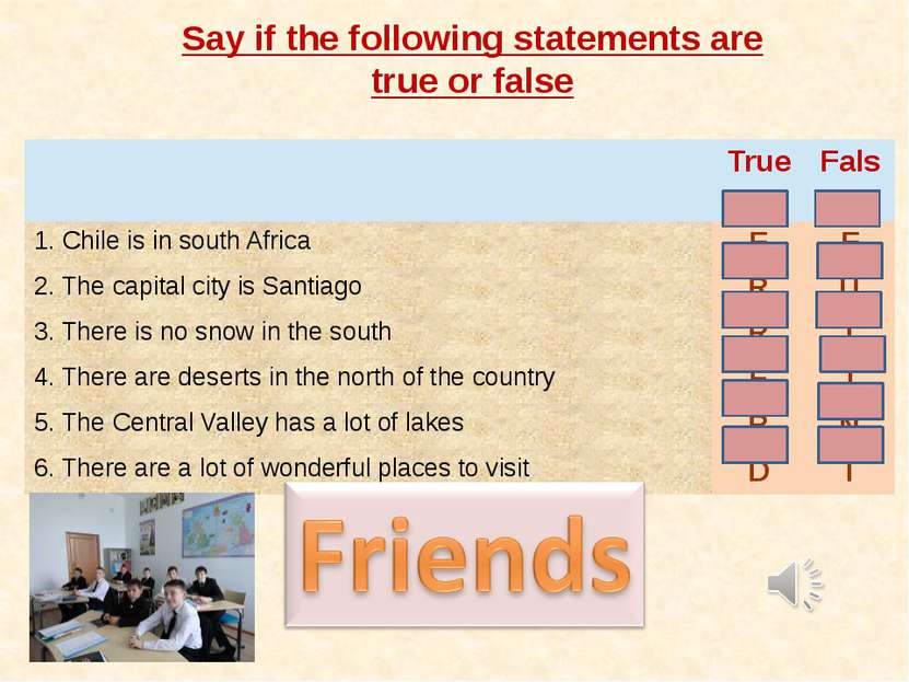 Say if the following statements are true or false True False 1.Chile is in so...