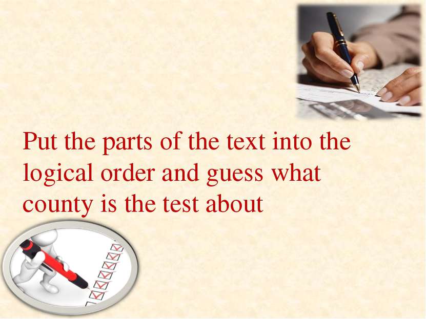 Put the parts of the text into the logical order and guess what county is the...