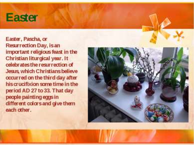 Easter Easter, Pascha, or Resurrection Day, is an important religious feast i...