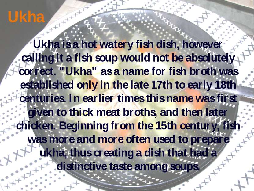 Ukha Ukha is a hot watery fish dish, however calling it a fish soup would not...