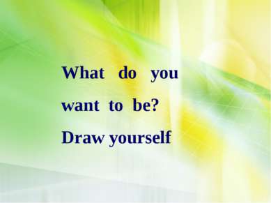 What do you want to be? Draw yourself