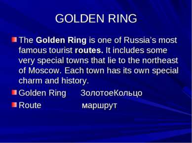 GOLDEN RING The Golden Ring is one of Russia’s most famous tourist routes. It...