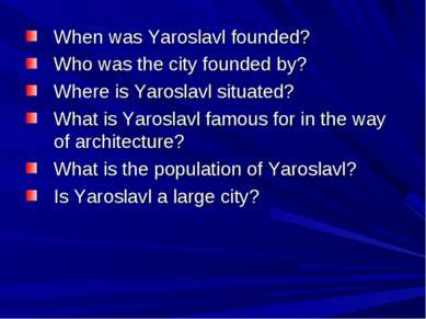 When was Yaroslavl founded? Who was the city founded by? Where is Yaroslavl s...
