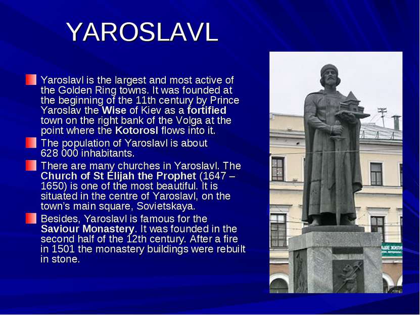 YAROSLAVL Yaroslavl is the largest and most active of the Golden Ring towns. ...