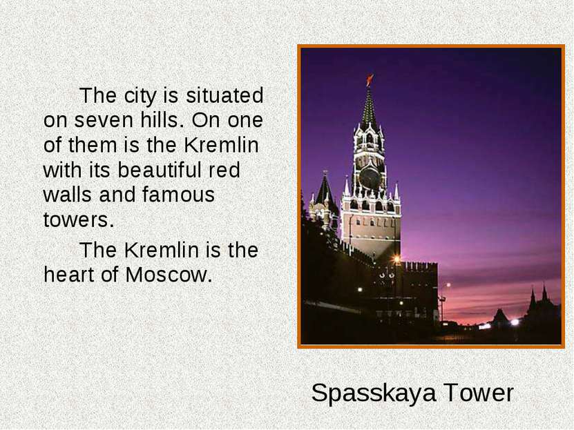 The city is situated on seven hills. On one of them is the Kremlin with its b...