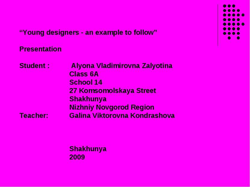 “Young designers - an example to follow” Presentation Student : Alyona Vladim...