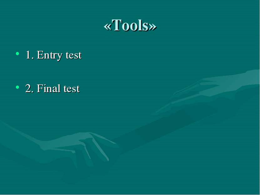«Tools» 1. Entry test 2. Final test