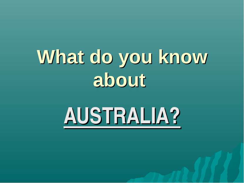 What do you know about AUSTRALIA?