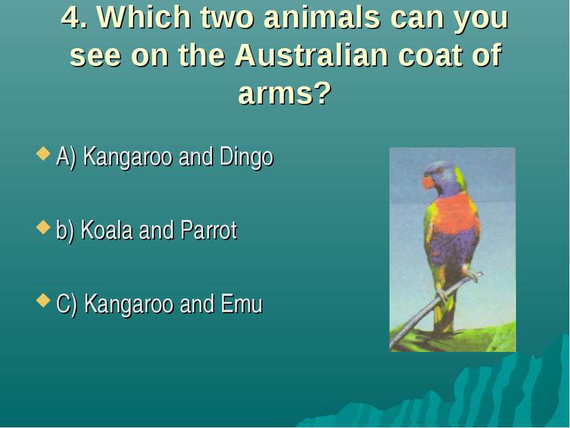 4. Which two animals can you see on the Australian coat of arms? A) Kangaroo ...