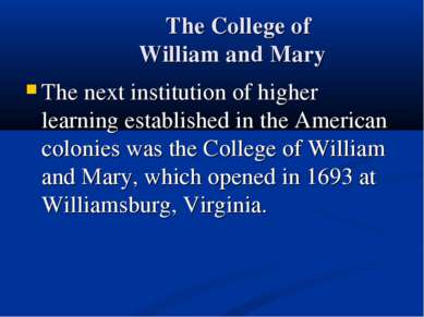The College of William and Mary The next institution of higher learning estab...
