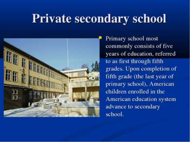 Private secondary school Primary school most commonly consists of five years ...