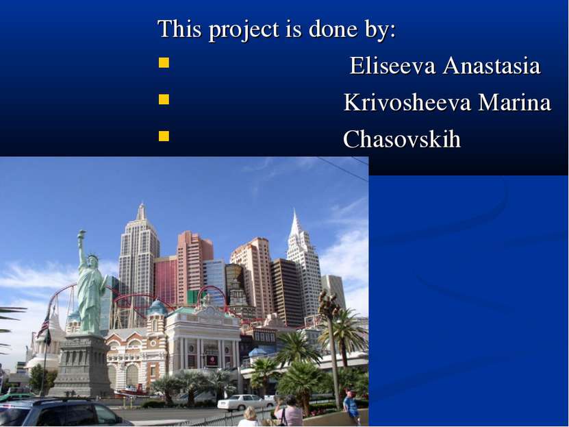 This project is done by: Eliseeva Anastasia Krivosheeva Marina Chasovskih Ana...