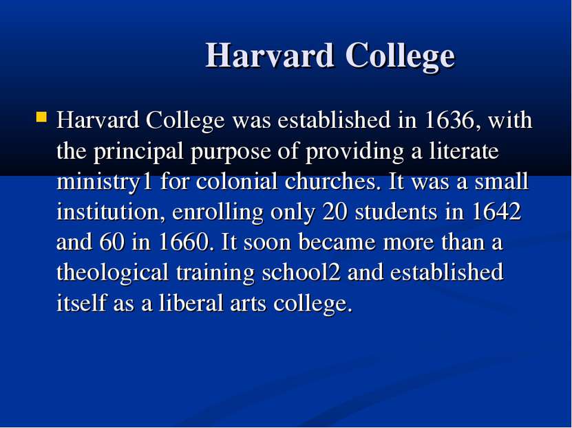 Harvard College Harvard College was established in 1636, with the principal p...