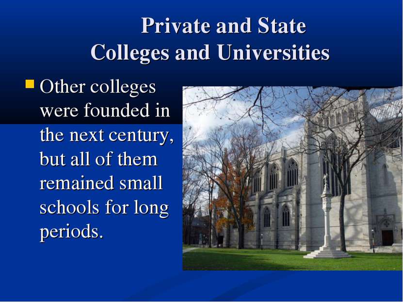 Private and State Colleges and Universities Other colleges were founded in th...